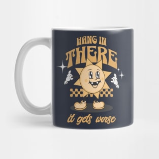 Hang in there, it gets worse Mug